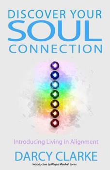 Paperback Discover Your Soul Connection: Introducing Living in Alignment Book