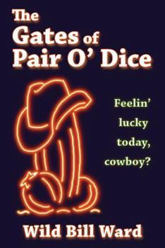 Paperback The Gates of Pair O' Dice: Feelin' Lucky Today Cowboy? Book