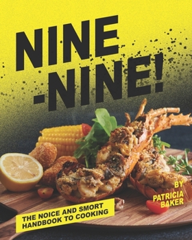 NINE-NINE!: The Noice and Smort Handbook to Cooking