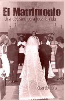 Paperback El Matrimonio, una decision para toda la vida [Spanish] Book