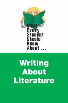 Paperback What Every Student Should Know about Writing about Literature Book