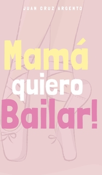 Hardcover Mamá quiero Bailar! [Spanish] Book