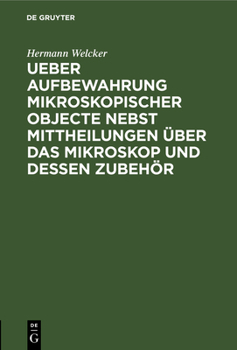 Hardcover Ueber Aufbewahrung Mikroskopischer Objecte Nebst Mittheilungen Über Das Mikroskop Und Dessen Zubehör [German] Book