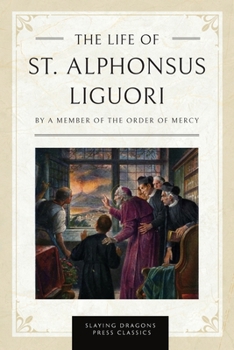 The Life of St. Alphonsus Liguori