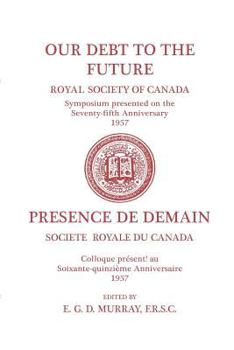 Paperback Our Debt to the Future: (Royal Society of Canada, Literary and Scientific Papers) Book