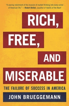Paperback Rich, Free, and Miserable: The Failure of Success in America Book