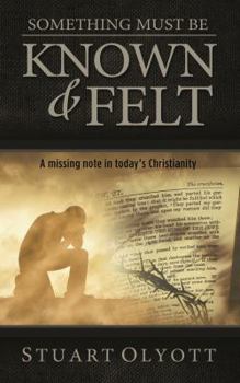 Paperback Something Must Be Known and Felt: A Missing Note in Today's Christianity Book