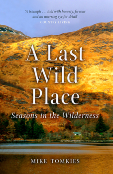 Mass Market Paperback A Last Wild Place: Seasons in the Wilderness Book
