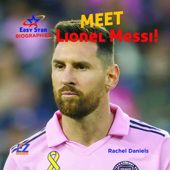 Meet Lionel Messi! (Easy Star Biographies Set 2)