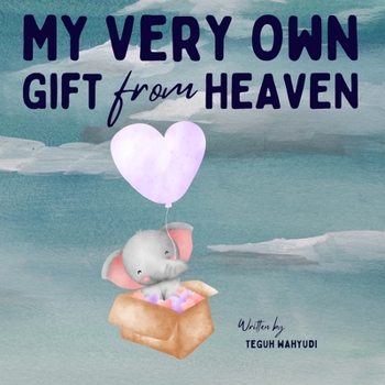 Paperback My Very Own Gift from Heaven: Cute Watercolor Elephant Themed Baby Story Book for Infants 0-6 Months Book