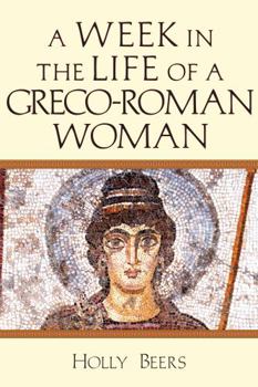 Misc. A Week in the Life of a Greco-Roman Woman Book