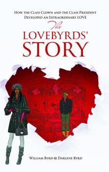 Paperback The LoveByrds' Story: How the Class Clown and the Class President Developed an Extraordinary Love Book