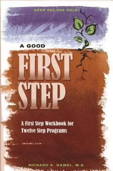 Paperback A Good First Step: A First Step Workbook for Twelve Step Programs Book