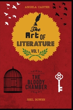 Paperback The Art of Literature, Volume 1: A Critical Guide to Angela Carter's The Bloody Chamber Book