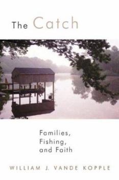 Paperback The Catch: Families, Fishing, and Faith Book