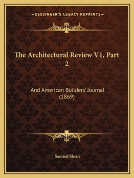 Paperback The Architectural Review V1, Part 2: And American Builders' Journal (1869) Book