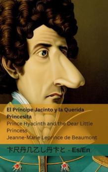 Paperback El Príncipe Jacinto y la Querida Princesita / Prince Hyacinth and the Dear Little Princess: Tranzlaty Español English [Spanish] Book