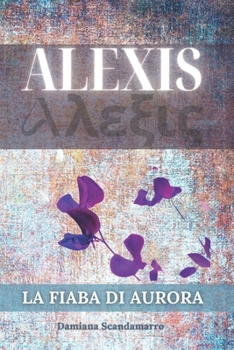 Paperback Alexis: la fiaba di Aurora [Italian] Book