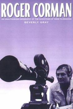 Hardcover Roger Corman: An Unauthorized Biography of the Godfather of Indie Filmmaking Book