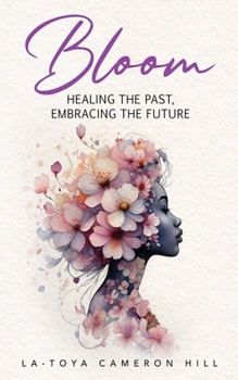 Paperback Bloom: Healing the Past, Embracing the Future Book