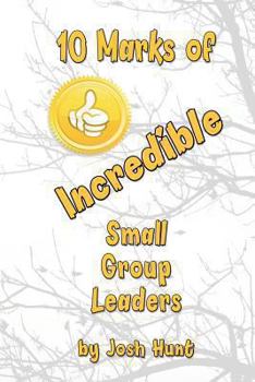 Paperback 10 Marks of Incredible Small Group Leaders Book