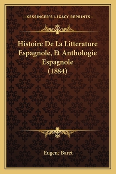Paperback Histoire De La Litterature Espagnole, Et Anthologie Espagnole (1884) [French] Book