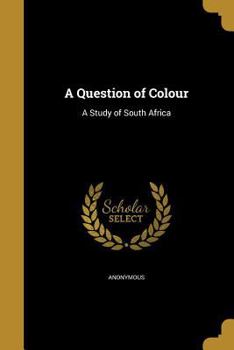 Paperback A Question of Colour: A Study of South Africa Book