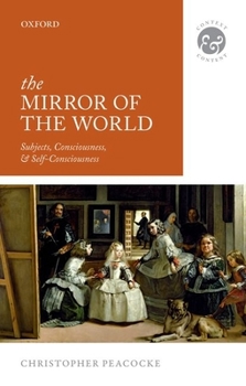 Paperback The Mirror of the World: Subjects, Consciousness, and Self-Consciousness Book