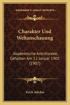 Paperback Charakter Und Weltanschauung: Akademische Antrittsrede, Gehalten Am 12 Januar 1905 (1907) [German] Book