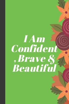 Paperback I Am Confident, Brave & Beautiful: A journal for your daily life Book