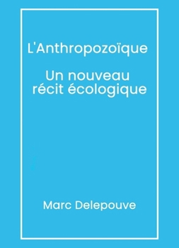 Paperback L'Anthropozoïque Un nouveau récit écologique (French Edition) [French] Book