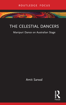 Hardcover The Celestial Dancers: Manipuri Dance on Australian Stage Book
