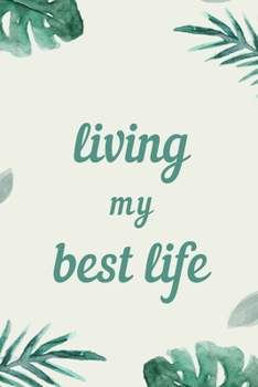 Living my best life: Green and white palm leaf lined paperback jotter notebook