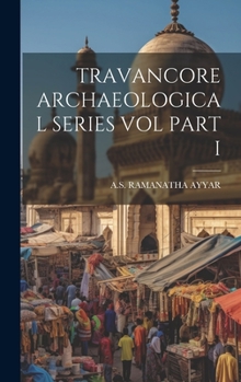 Hardcover Travancore Archaeological Series Vol Part I Book