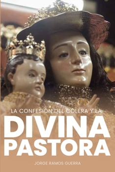 La confesión del cólera y la Divina Pastora (Spanish Edition)