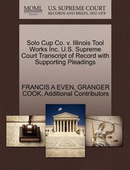 Paperback Solo Cup Co. V. Illinois Tool Works Inc. U.S. Supreme Court Transcript of Record with Supporting Pleadings Book