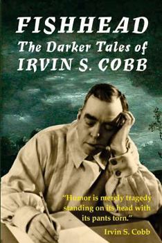 Paperback Fishhead: The Darker Tales of Irvin S. Cobb Book