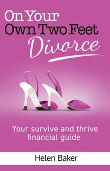 Paperback On Your Own Two Feet, Divorce: Your survive and thrive financial guide Book