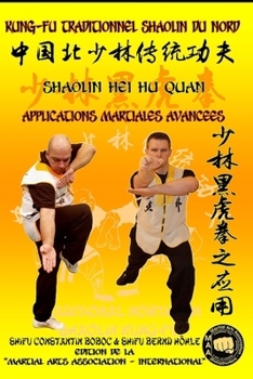 Shaolin Hei Hu Quan - Applications Martiales Avancées (Encyclopédie du Kung Fu Shaolin)