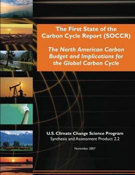 Paperback The First State of the Carbon Cycle Report (SOCCR): The North American Carbon Budget and Implication for the Global Carbon Cycle Book