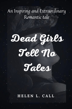 Paperback Dead Girls Tell No Tales: An Inspiring and Extraordinary Romantic tale [Large Print] Book
