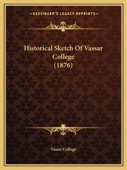 Paperback Historical Sketch Of Vassar College (1876) Book