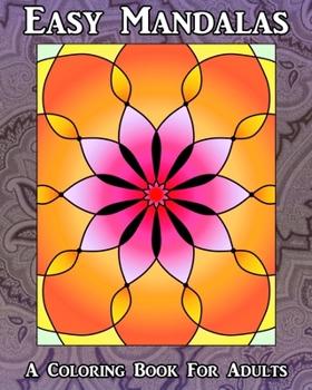 Easy Mandalas: A Coloring Book for Adults