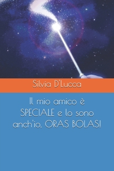 Paperback Il mio amico è SPECIALE e lo sono anch'io, ORAS BOLAS! [Italian] Book
