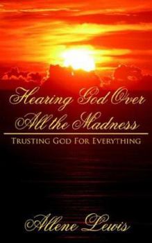 Paperback Hearing God Over All the Madness: Trusting God For Everything Book