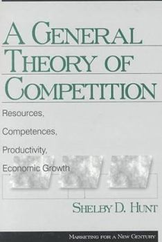 A General Theory of Competition: Resources, Competences, Productivity, Economic Growth (Marketing for a New Century)