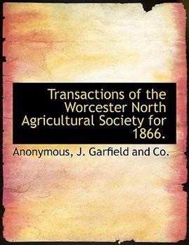 Transactions of the Worcester North Agricultural Society For 1866