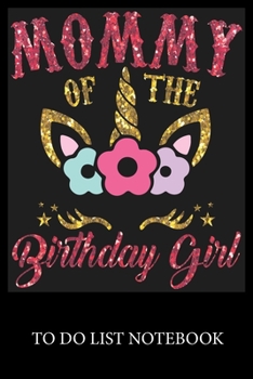 Paperback Mommy of The Birthday Girl: To Do & Dot Grid Matrix Checklist Journal, Task Planner Daily Work Task Checklist Doodling Drawing Writing and Handwri Book