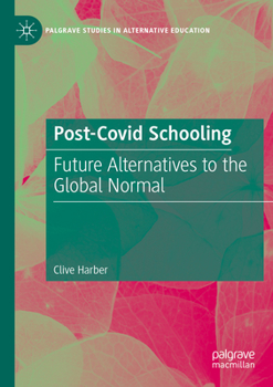 Paperback Post-Covid Schooling: Future Alternatives to the Global Normal Book