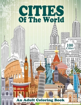 Cities of the World: A coloring book that will relax and inspire -- all the while transporting you to the world's most wonderful cities.
